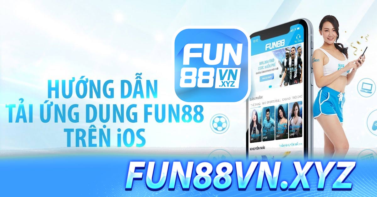 Tại sao nên tải app Fun88?